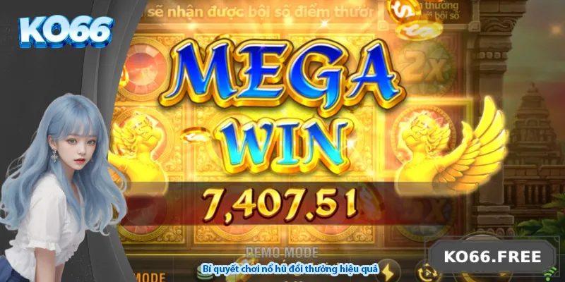 Bí quyết chơi nổ hũ đổi thưởng hiệu quả