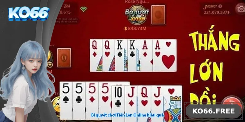 Bí quyết chơi Tiến Lên Online hiệu quả