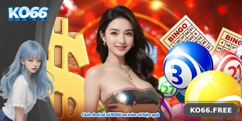 Cách chơi xổ số KO66 an toàn và hiệu quả