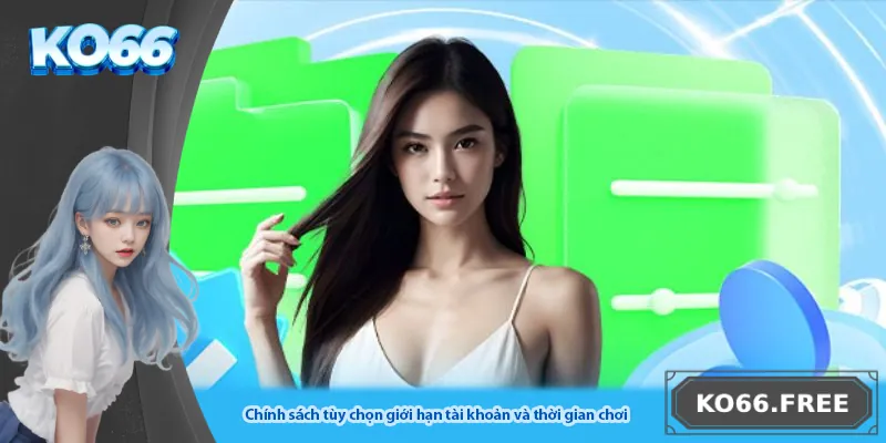 Chính sách tùy chọn giới hạn tài khoản và thời gian chơi
