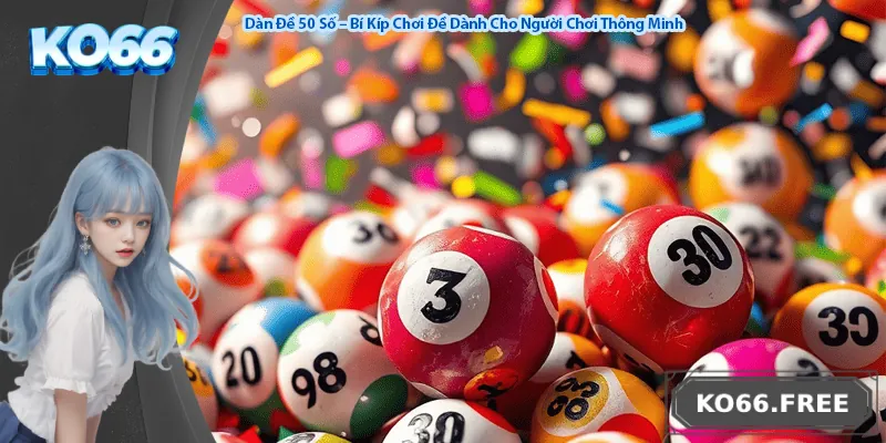 Dàn Đề 50 Số – Bí Kíp Chơi Đề Dành Cho Người Chơi Thông Minh