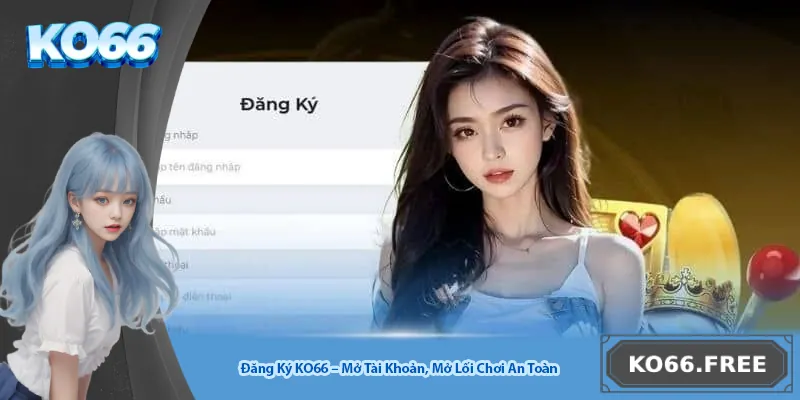 Đăng Ký KO66 – Mở Tài Khoản, Mở Lối Chơi An Toàn