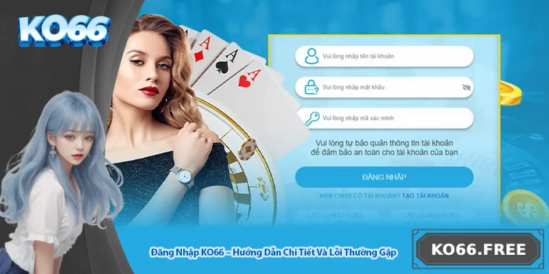 Đăng Nhập KO66 – Hướng Dẫn Chi Tiết Và Lỗi Thường Gặp