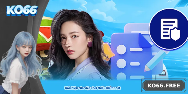 Dấu hiệu của việc chơi thiếu kiểm soát