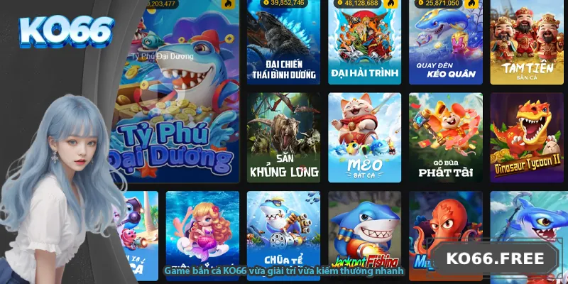 Game bắn cá KO66 vừa giải trí vừa kiếm thưởng nhanh