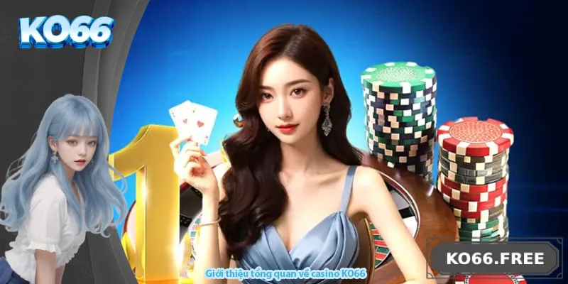 Giới thiệu tổng quan về casino KO66