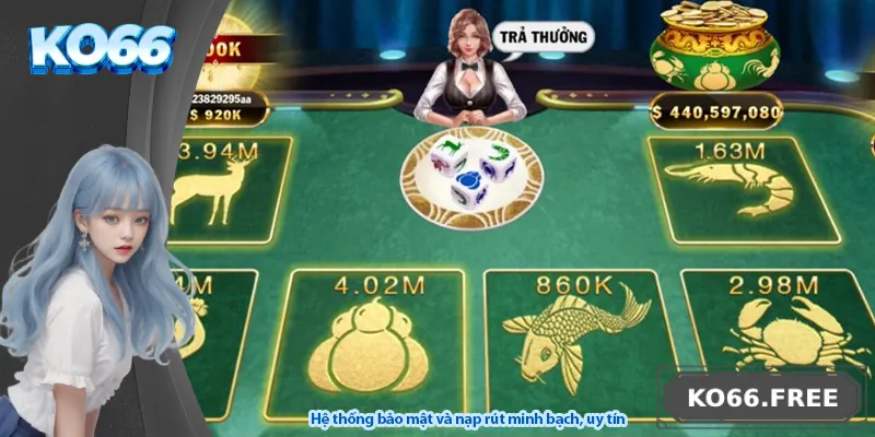 Hệ thống bảo mật và nạp rút minh bạch, uy tín