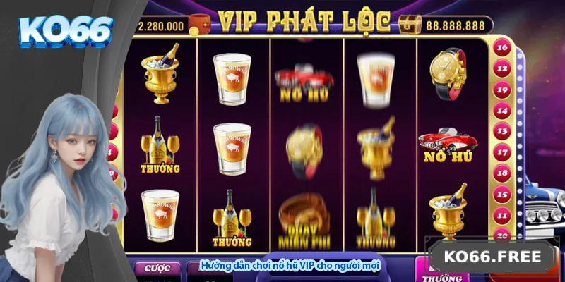 Hướng dẫn chơi nổ hũ VIP cho người mới