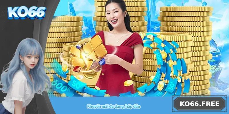 Khuyến mãi đa dạng, hấp dẫn