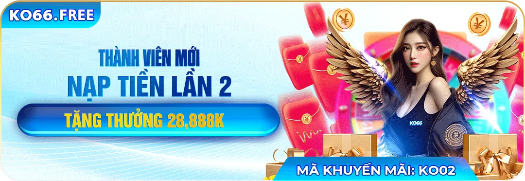 Khuyến mãi tặng thưởng 28.888k cho thành viên mới khi nạp tiền lần 2