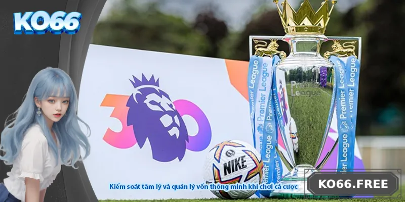 Kiểm soát tâm lý và quản lý vốn thông minh khi chơi cá cược