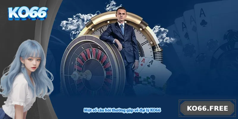 Một số câu hỏi thường gặp về đại lý KO66