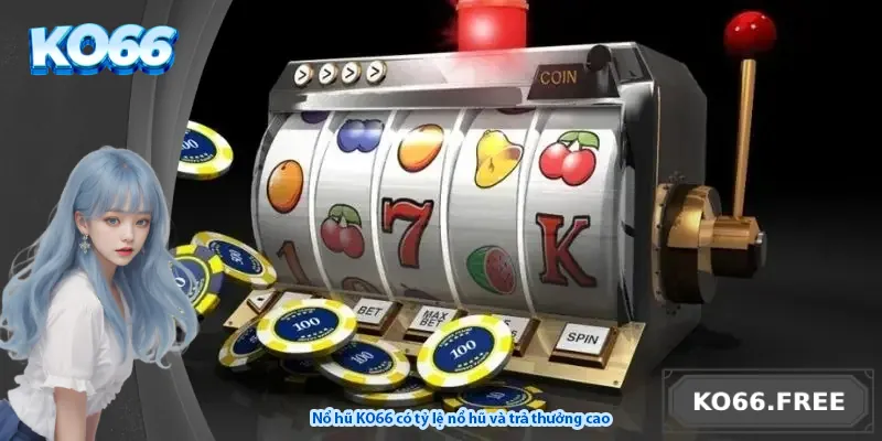 Nổ hũ KO66 có tỷ lệ nổ hũ và trả thưởng cao