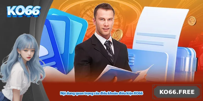 Nội dung quan trọng của điều khoản điều kiện KO66