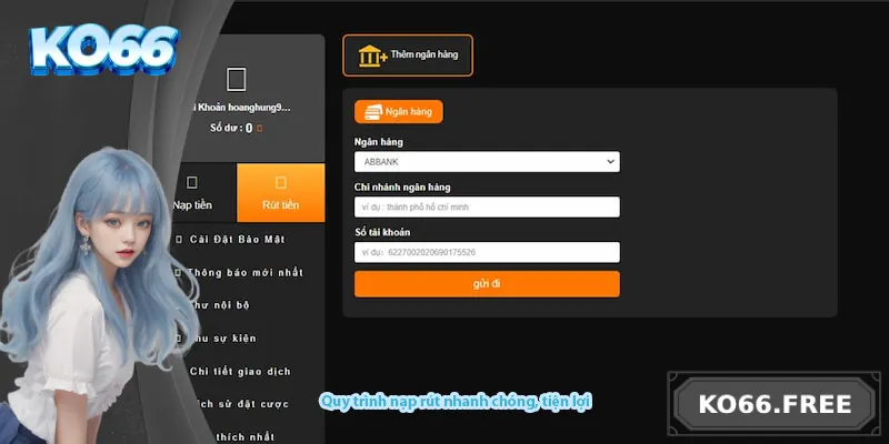 Quy trình nạp rút nhanh chóng, tiện lợi