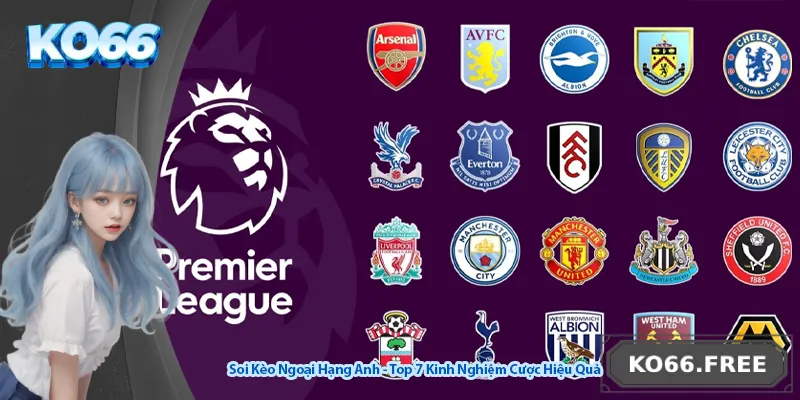 Soi Kèo Ngoại Hạng Anh - Top 7 Kinh Nghiệm Cược Hiệu Quả