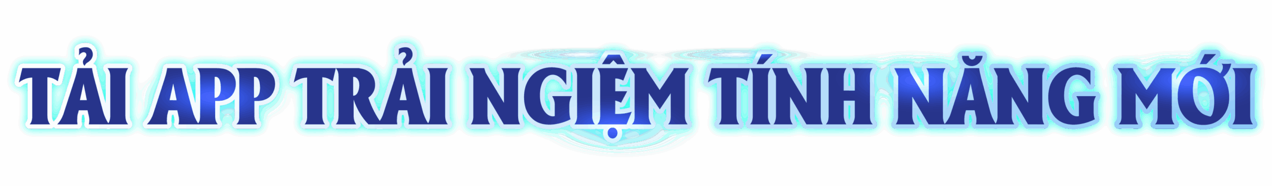 Tải app trải nghiệm tính năng mới