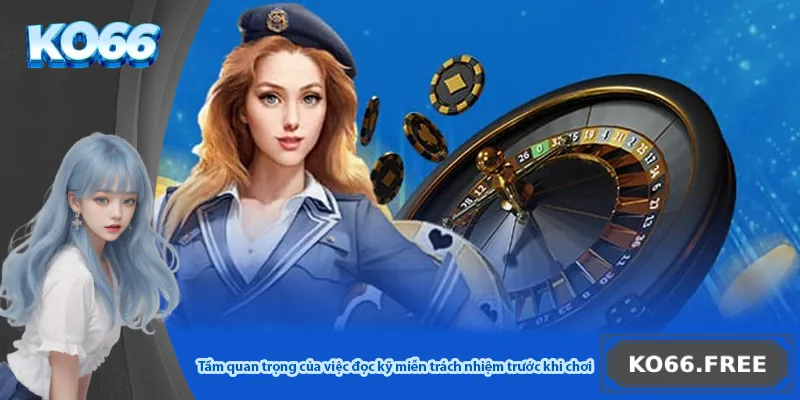 Tầm quan trọng của việc đọc kỹ miễn trách nhiệm trước khi chơi