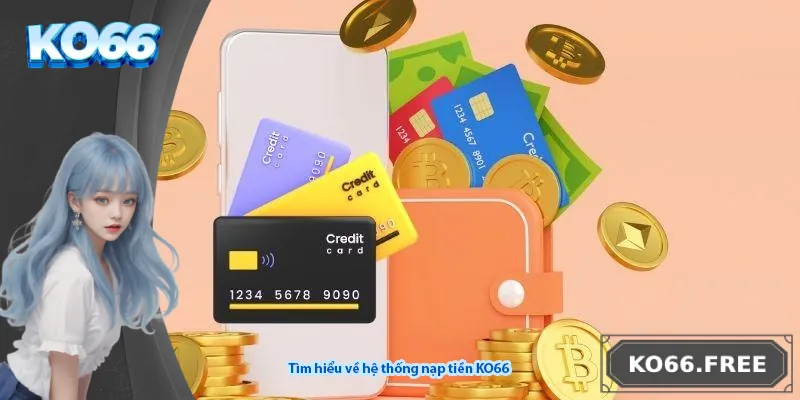 Tìm hiểu về hệ thống nạp tiền KO66