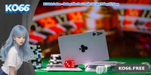 Xì Dách Online – Hướng Dẫn Chơi Chuẩn Và Cách Thắng Dễ Dàng